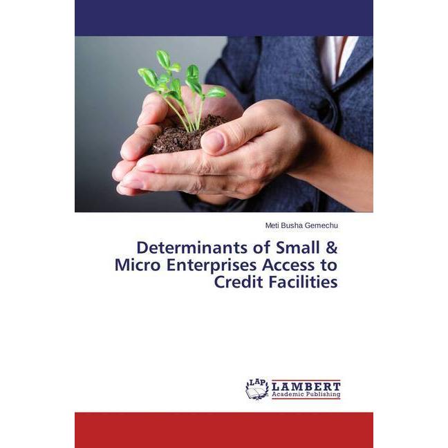 Determinants of Small & Micro Enterprises Access to Credit Facilities, Fachbücher