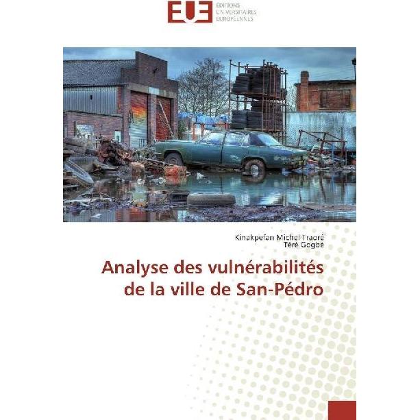 Analyse des vulnérabilités de la ville de San-Pédro, Fachbücher von Téré Gogbé, Kinakpefan Michel Traoré