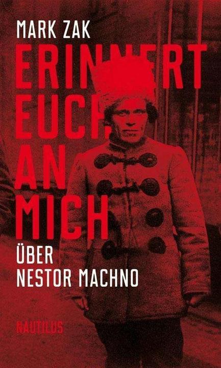 Produktbild Erinnert euch an mich. Über Nestor Machno (Deutsch, Bini Adamczak, Mark Zak, 2018)