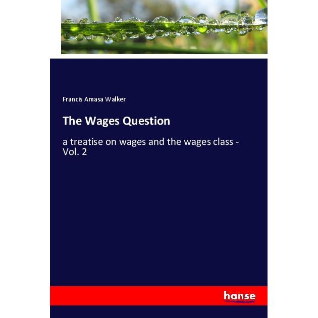 The Wages Question, Fachbücher von Francis Amasa Walker