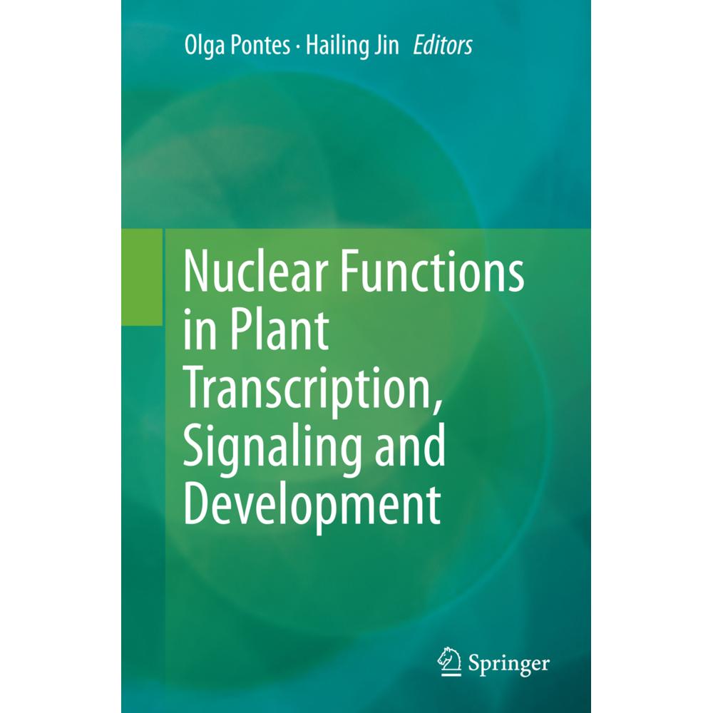 Nuclear Functions in Plant Transcription, Signaling and Development, Fachbücher von Hailing Jin, Olga Pontes