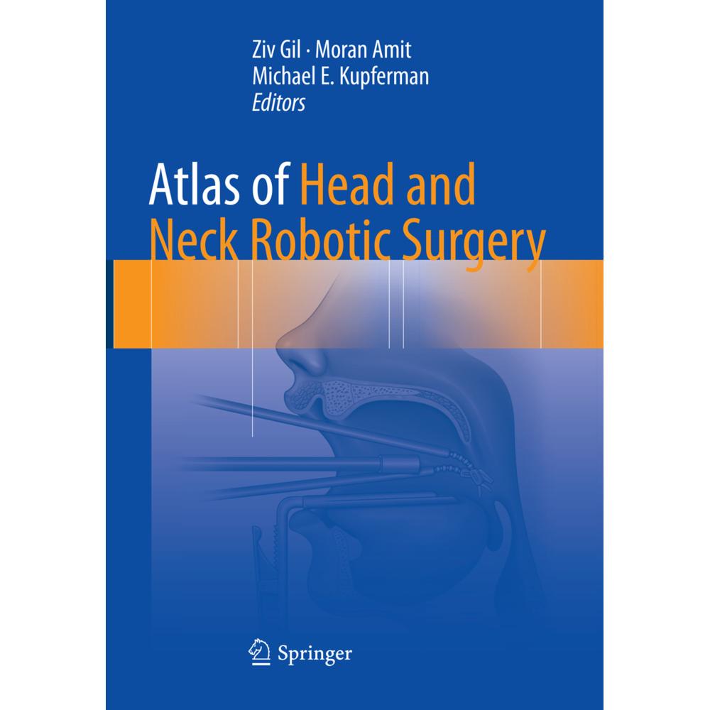 Atlas of Head and Neck Robotic Surgery, Fachbücher von Ziv Gil, Michael E. Kupferman, Moran Amit