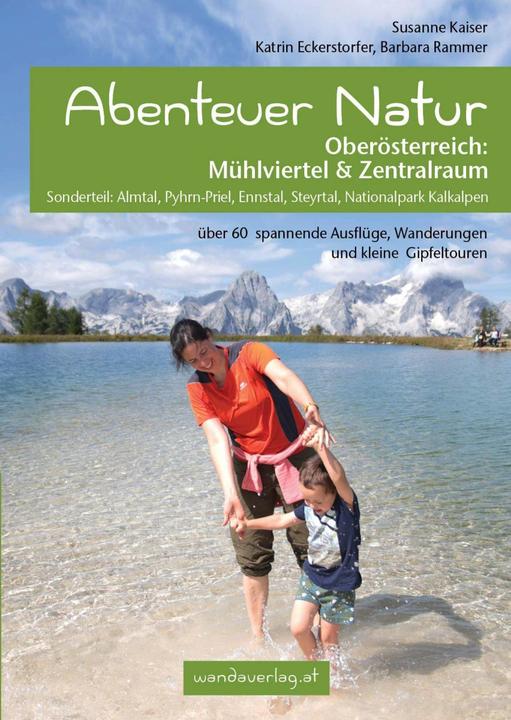 Image du produit Abenteuer Natur Oberösterreich: Mühlviertel & Zentralraum (Allemand, Susanne Kaiser, Barbara Rammer, Katrin Eckerstorfer, 2021)