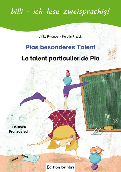 Produktbild Pias besonderes Talent. Kinderbuch Deutsch-Französisch mit Leserätsel (Deutsch, Französisch, Karolin Przybill, Ulrike Rylance, 2017)