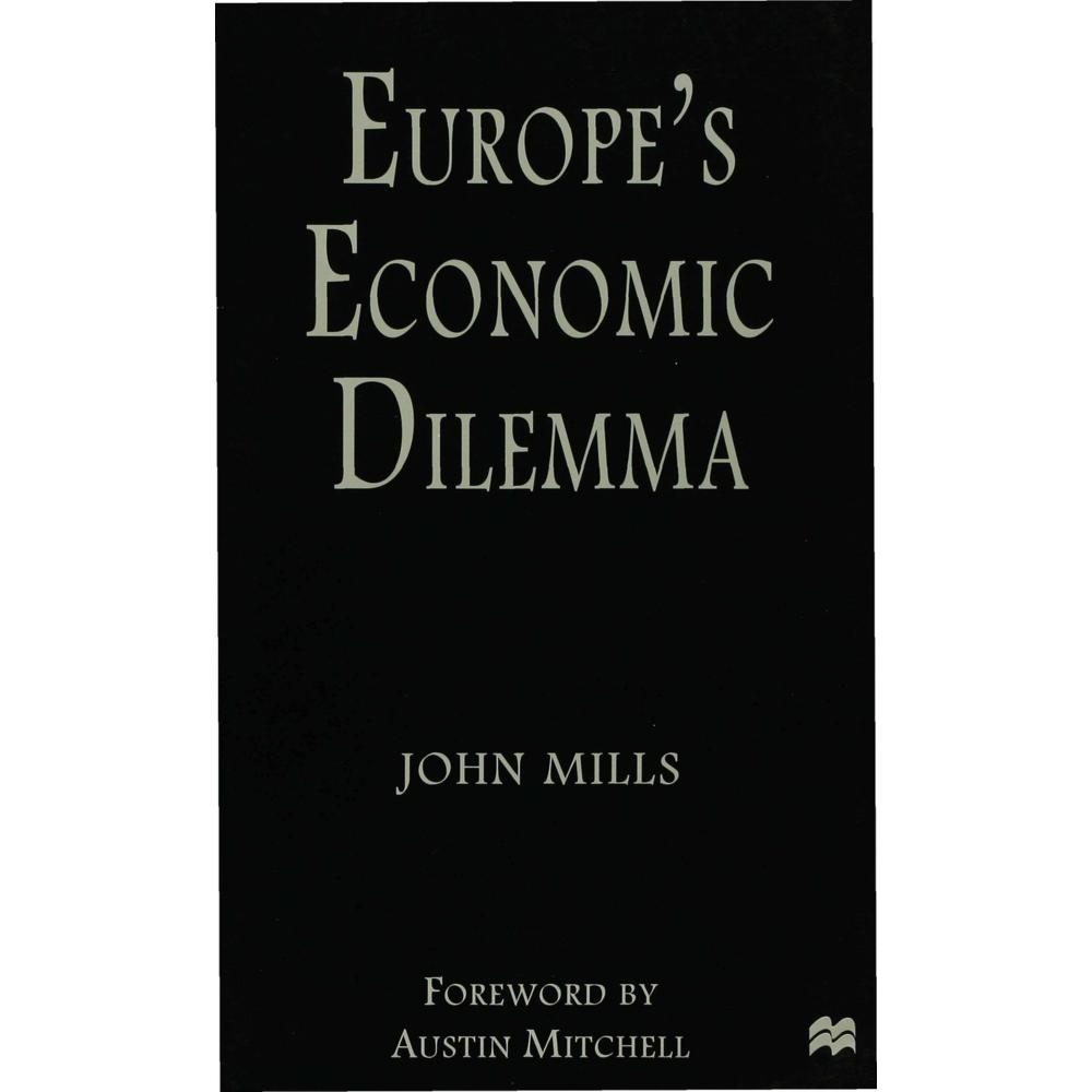 Europe's Economic Dilemma, Fachbücher von J. Mills