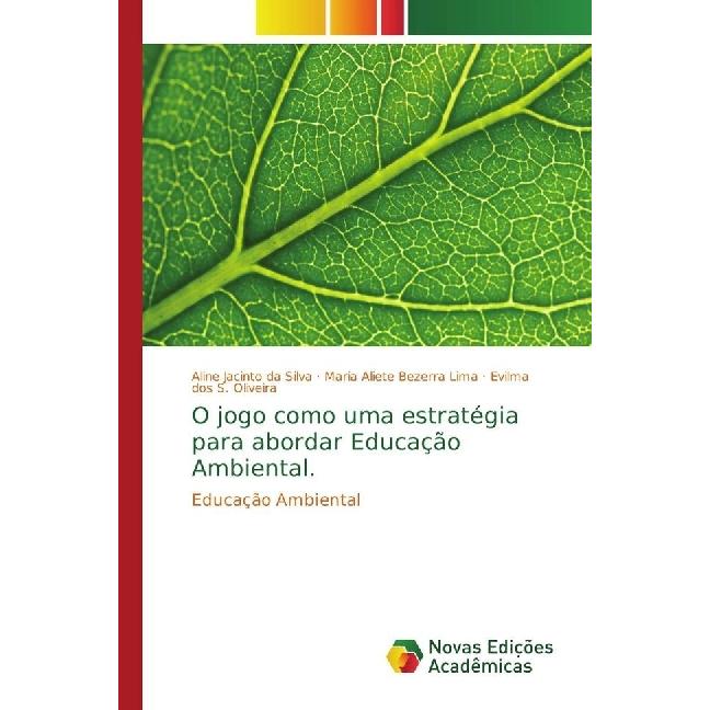 O jogo como uma estratégia para abordar Educação Ambiental., Fachbücher von Aline Jacinto da Silva, Maria Aliete Bezerra...