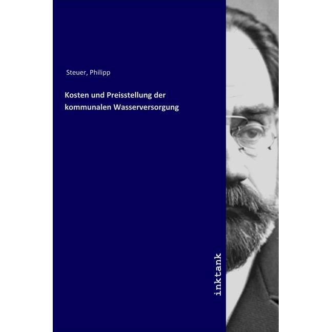Kosten und Preisstellung der kommunalen Wasserversorgung, Fachbücher von Philipp Steuer