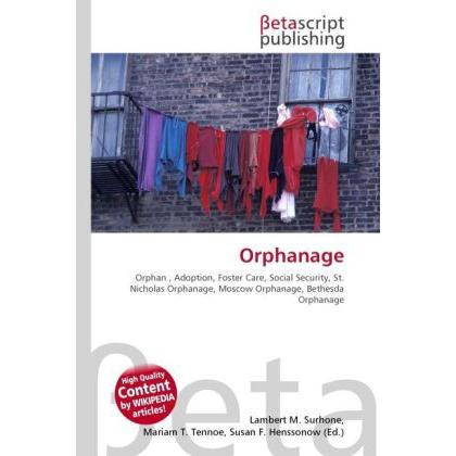 Orphanage, Fachbücher von Lambert M. Surhone, Miriam T. Timpledon, Susan F. Marseken