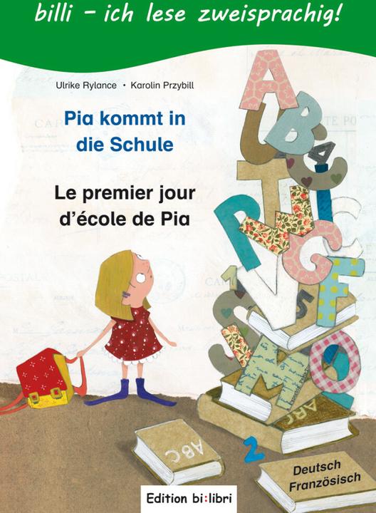 Produktbild Pia kommt in die Schule. Kinderbuch Deutsch-Französisch (Deutsch, Französisch, Karolin Przybill, Ulrike Rylance, 2011)