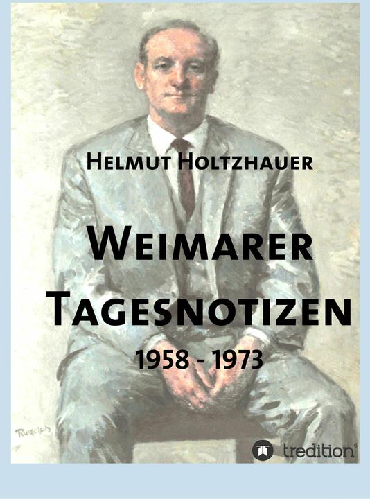Produktbild Weimarer Tagesnotizen 1958 - 1973 (Deutsch, Helmut Holtzhauer, 2017)