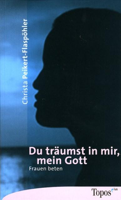 Produktbild Du träumst in mir, mein Gott (Deutsch, Christa, Peikert-Flaspöhler, 2000)