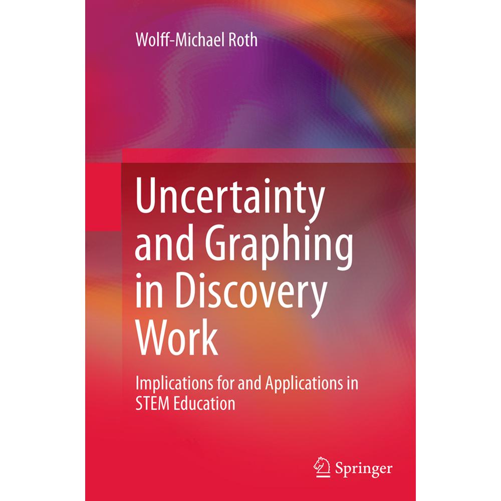 Uncertainty and Graphing in Discovery Work, Fachbücher von Wolff-Michael Roth
