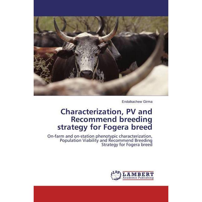 Characterization, PV and Recommend breeding strategy for Fogera breed, Fachbücher von Endalkachew Girma