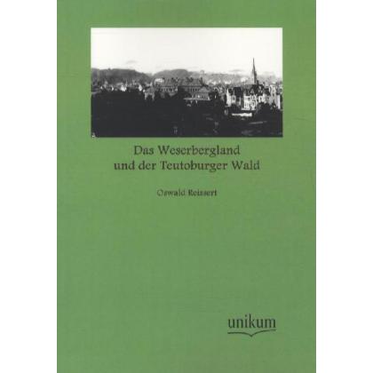 Das Weserbergland und der Teutoburger Wald, Ratgeber von Oswald Reissert