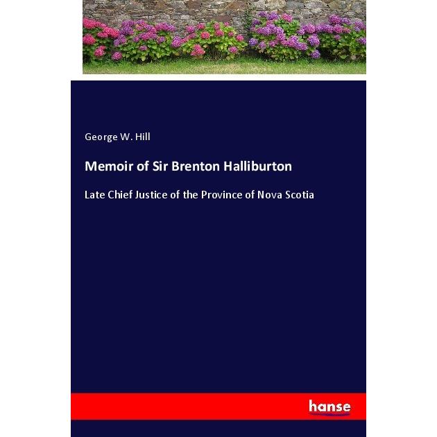 Memoir of Sir Brenton Halliburton, Belletristik von George W. Hill