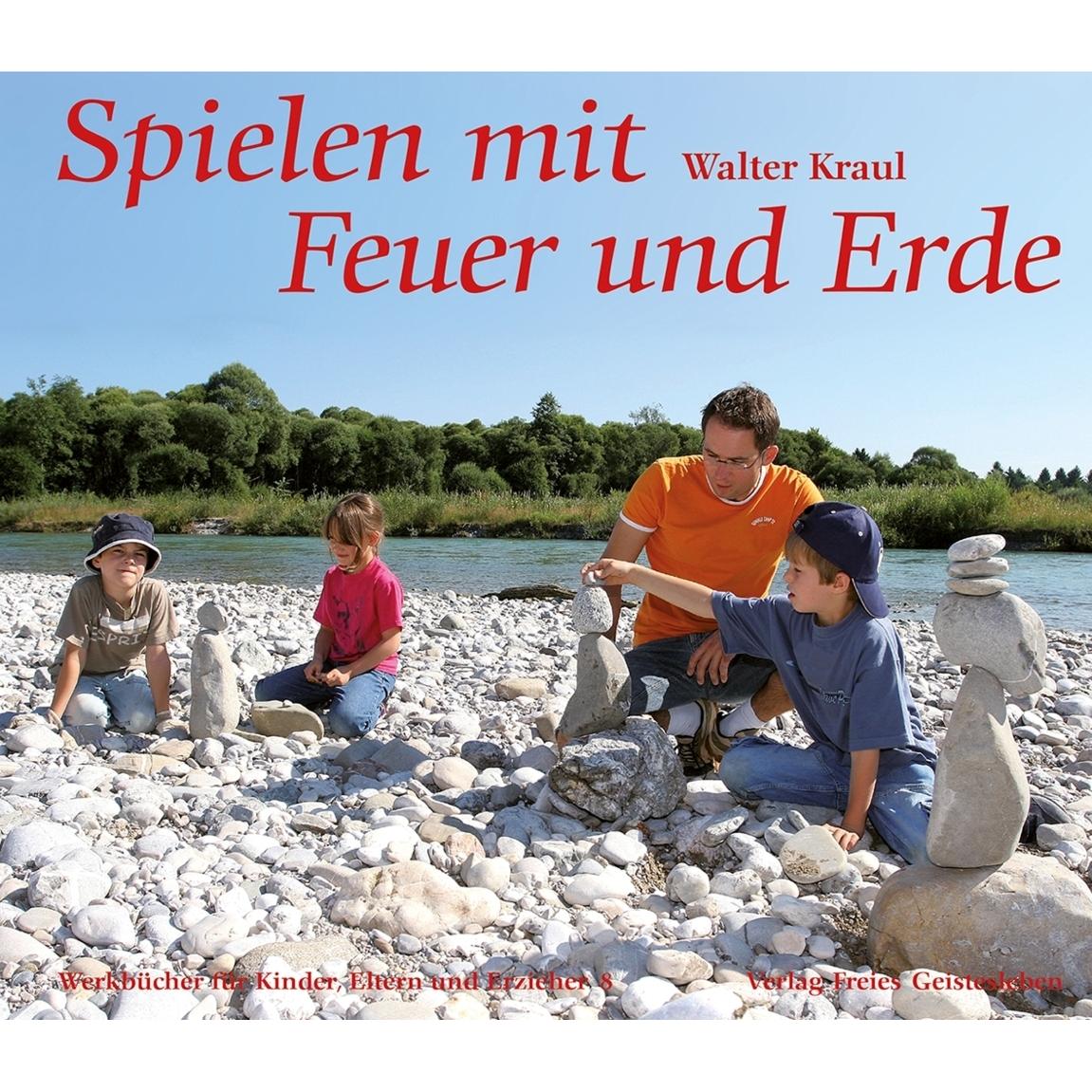 Spielen mit Feuer und Erde, Ratgeber von Walter Kraul
