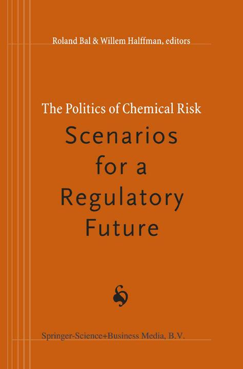 The Politics of Chemical Risk: Scenarios for a Regulatory Future (R. Bal, Willem Halffman, 2010)