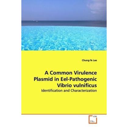 A Common Virulence Plasmid in Eel-Pathogenic Vibrio vulnificus, Fachbücher