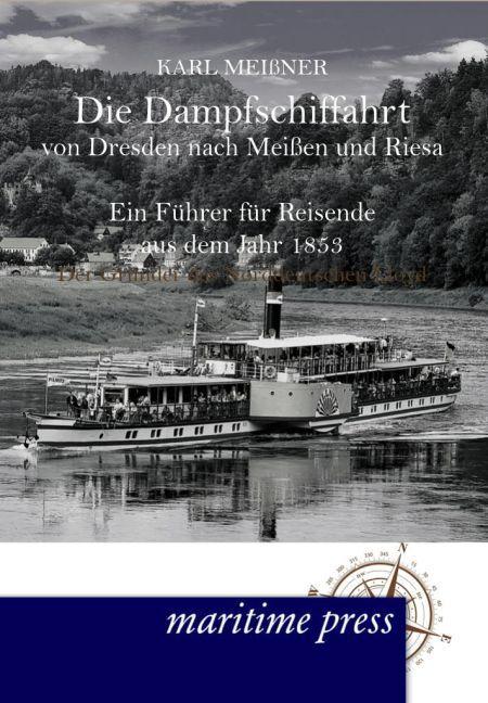 Produktbild Die Dampfschiffahrt von Dresden nach Meissen und Riesa (Deutsch, Karl Meissner, 2014)