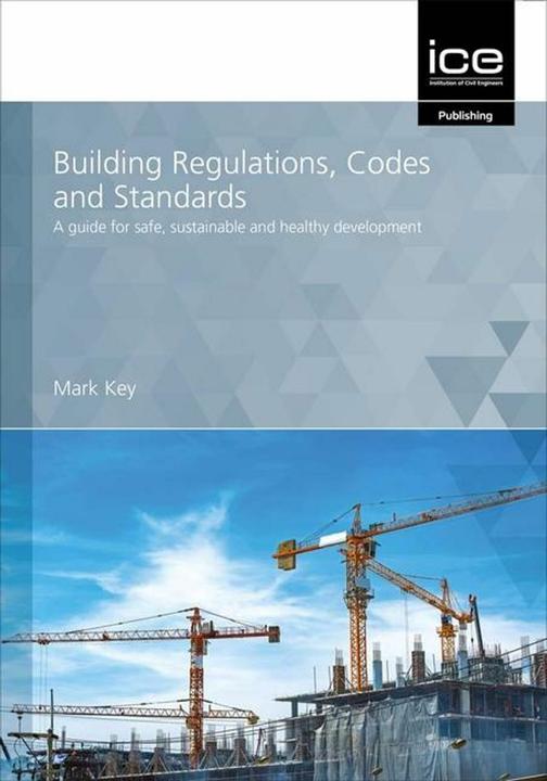 Produktbild Building Regulations, Codes and Standards: A guide for safe, sustainable and healthy development (Englisch, Mark Key, 2022)