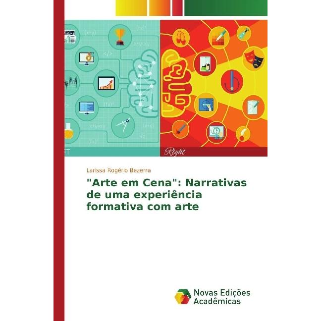 'Arte em Cena': Narrativas de uma experiência formativa com arte, Fachbücher von Larissa Rogério Bezerra