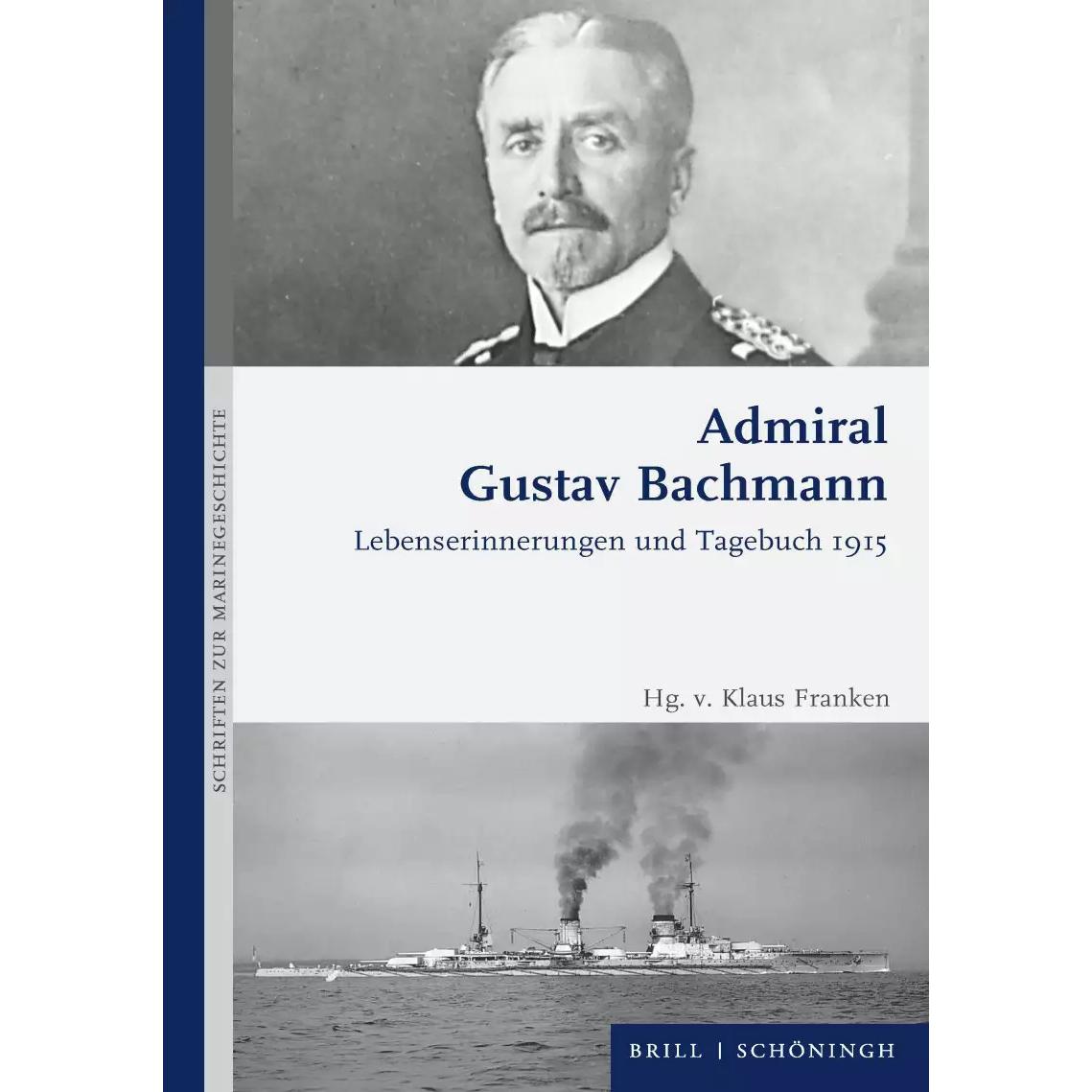 Admiral Gustav Bachmann: Lebenserinnerungen und Tagebuch 1915, Sachbücher von Klaus Franken