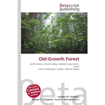 Old-Growth Forest, Fachbücher von Lambert M. Surhone, Miriam T. Timpledon, Susan F. Marseken