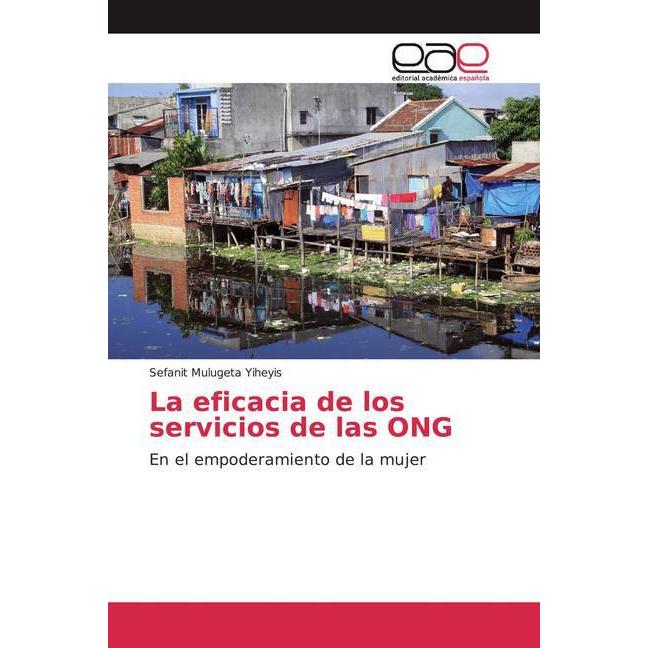 La eficacia de los servicios de las ONG, Fachbücher von Sefanit Mulugeta Yiheyis