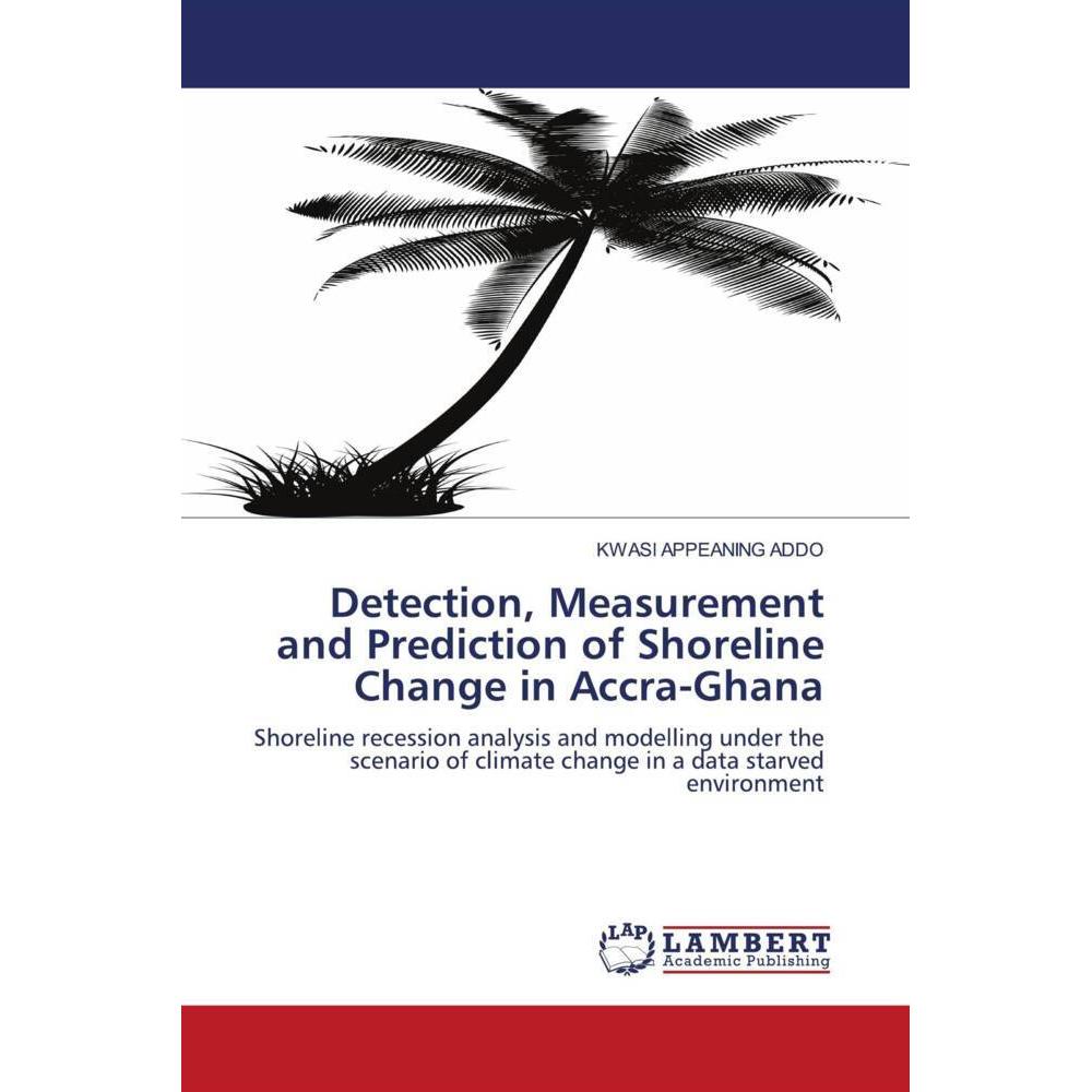 Detection, Measurement and Prediction of Shoreline Change in Accra-Ghana, Fachbücher von Kwasi Appeaning Addo
