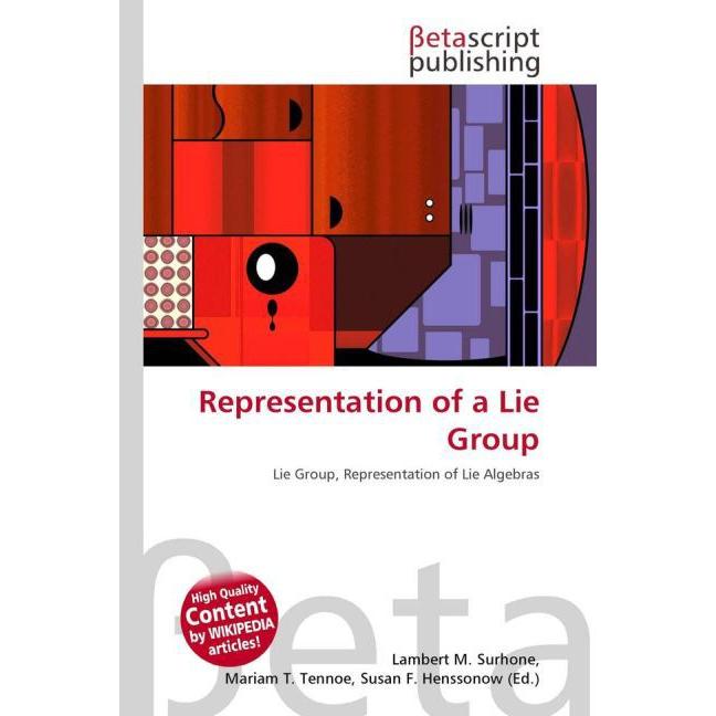 Representation of a Lie Group, Fachbücher von Lambert M. Surhone, Mariam T. Tennoe, Susan F. Henssonow
