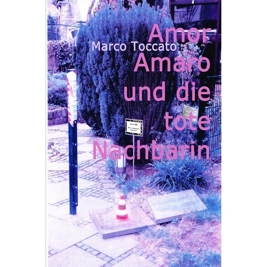 Amor Amaro und die tote Nachbarin, Belletristik von Marco Toccato