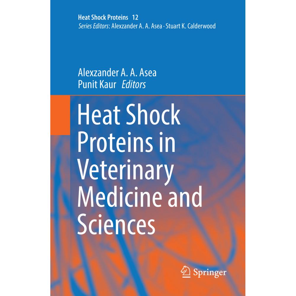 Heat Shock Proteins in Veterinary Medicine and Sciences, Fachbücher von Alexzander A. A. Asea, Punit Kaur