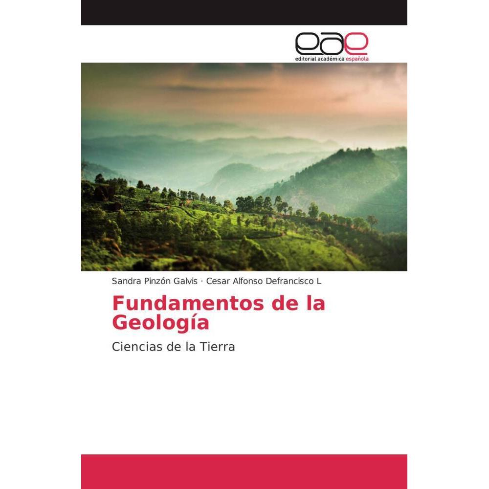 Fundamentos de la Geología, Fachbücher von Cesar Alfonso Defrancisco L, Sandra Pinzón Galvis