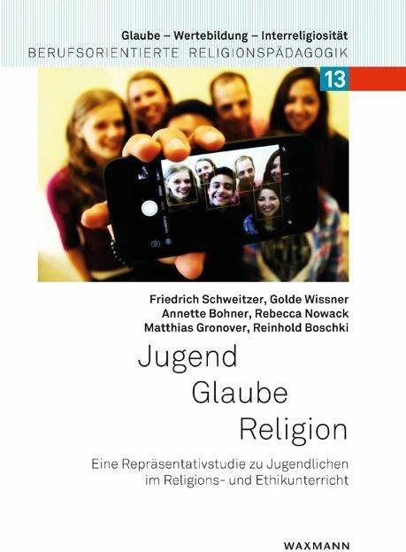 Produktbild Jugend - Glaube - Religion (Deutsch, Annette Bohner, Friedrich Schweitzer, Golde Wissner, Matthias Gronover, Rebecca Nowack, Reinhold Boschki, 2018)