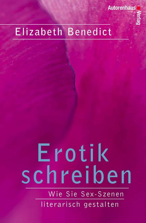Produktbild Erotik schreiben (Deutsch, Elisabeth Benedict, Elizabeth Benedict, Kerstin Winter, 2013)