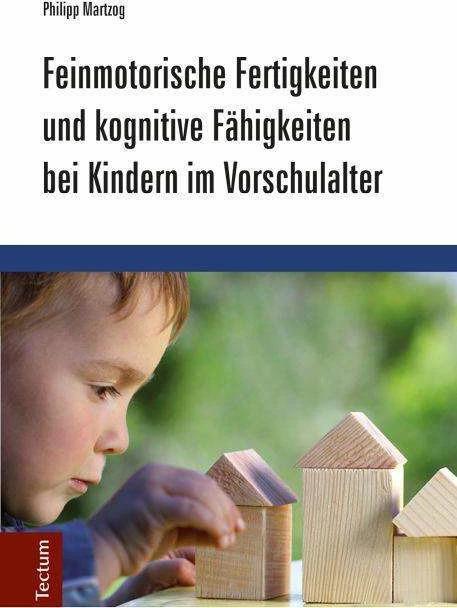 Produktbild Feinmotorische Fertigkeiten und kognitive Fähigkeiten bei Kindern im Vorschulalter (Deutsch, Philipp Martzog, 2015)