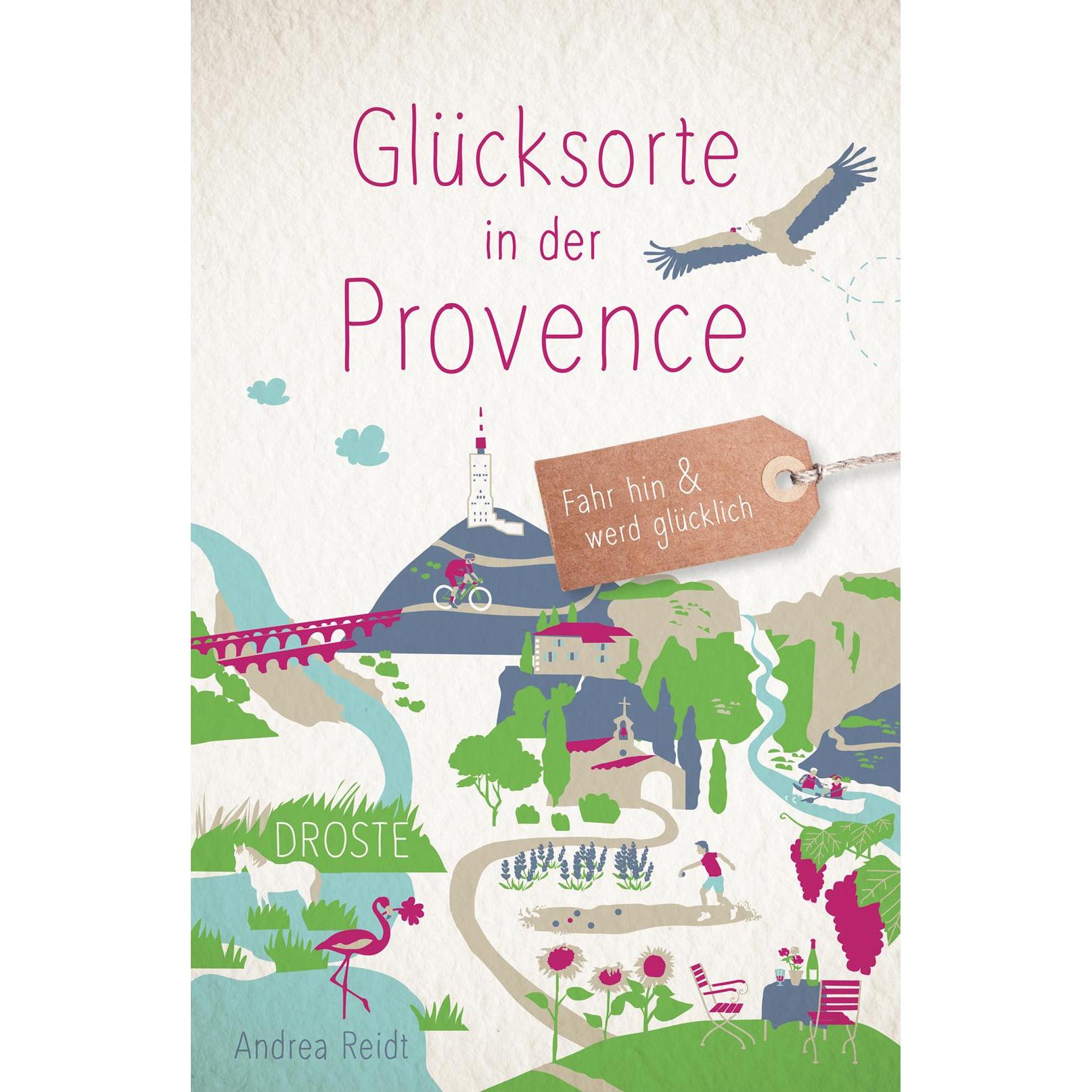 Glücksorte in der Provence, Ratgeber von Andrea Reidt