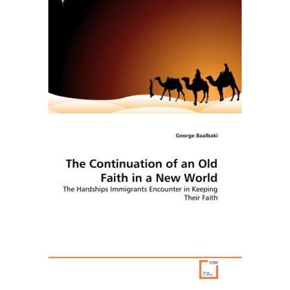 The Continuation of an Old Faith in a New World, Sachbücher von George Baalbaki