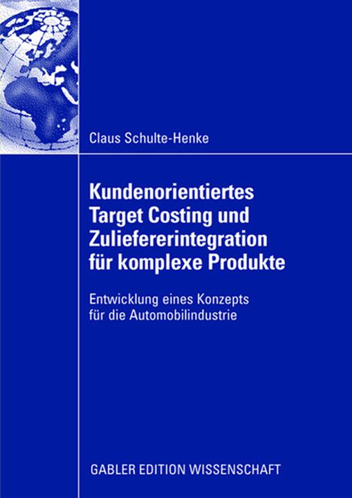 Produktbild Kundenorientiertes Target Costing und Zuliefererintegration für komplexe Produkte (Deutsch, Claus Schulte-Henke, 2008)