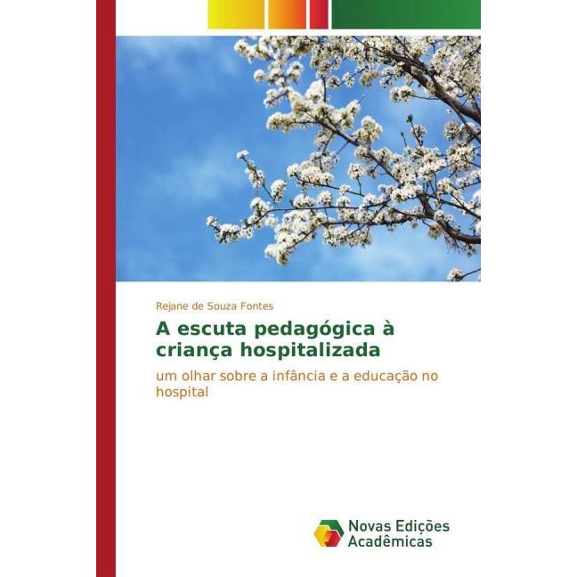 A escuta pedagógica à criança hospitalizada, Fachbücher von Rejane de Souza Fontes