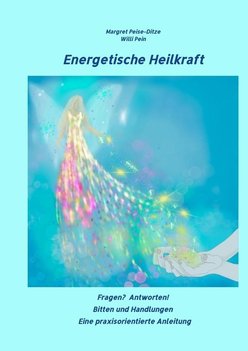 Produktbild Peise-Ditze:Energetische Heilkraft (Deutsch, Willi Pein, Margret Peise-Ditze, 2024)