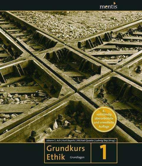 Produktbild Grundkurs Ethik 01 (Deutsch, Johann S. Ach, Kurt Bayertz, Ludwig Siep, Michael Quante, 2016)