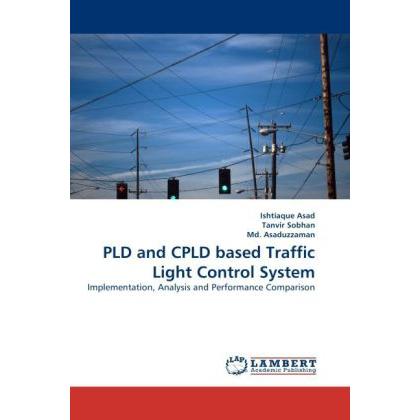 PLD and CPLD based Traffic Light Control System, Fachbücher von Md. Asaduzzaman, Tanvir Sobhan, Ishtiaque Asad