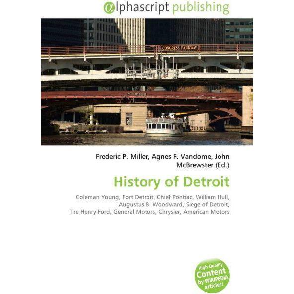 History of Detroit, Fachbücher von Agnes F. Vandome, Frederic P. Miller, John McBrewster