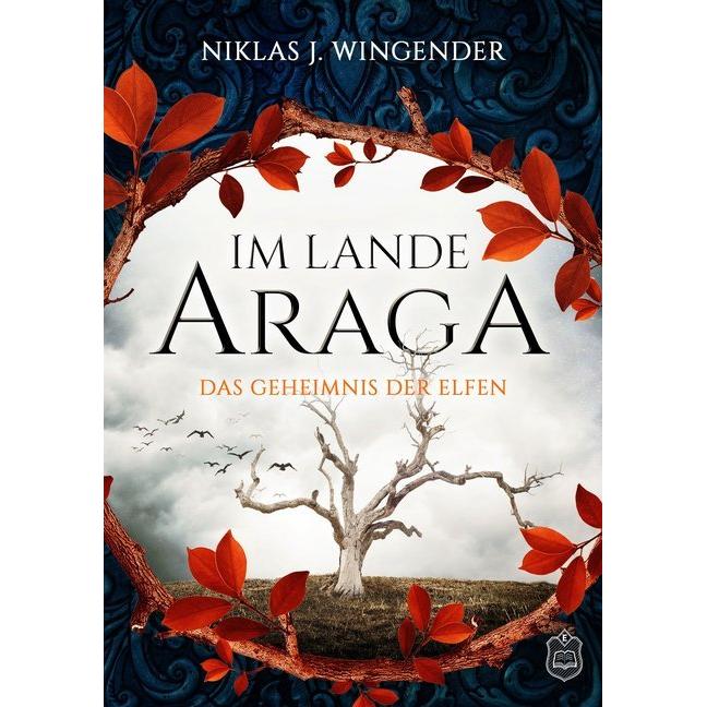 Im Lande Araga - Das Geheimnis der Elfen, Belletristik von Niklas J. Wingender