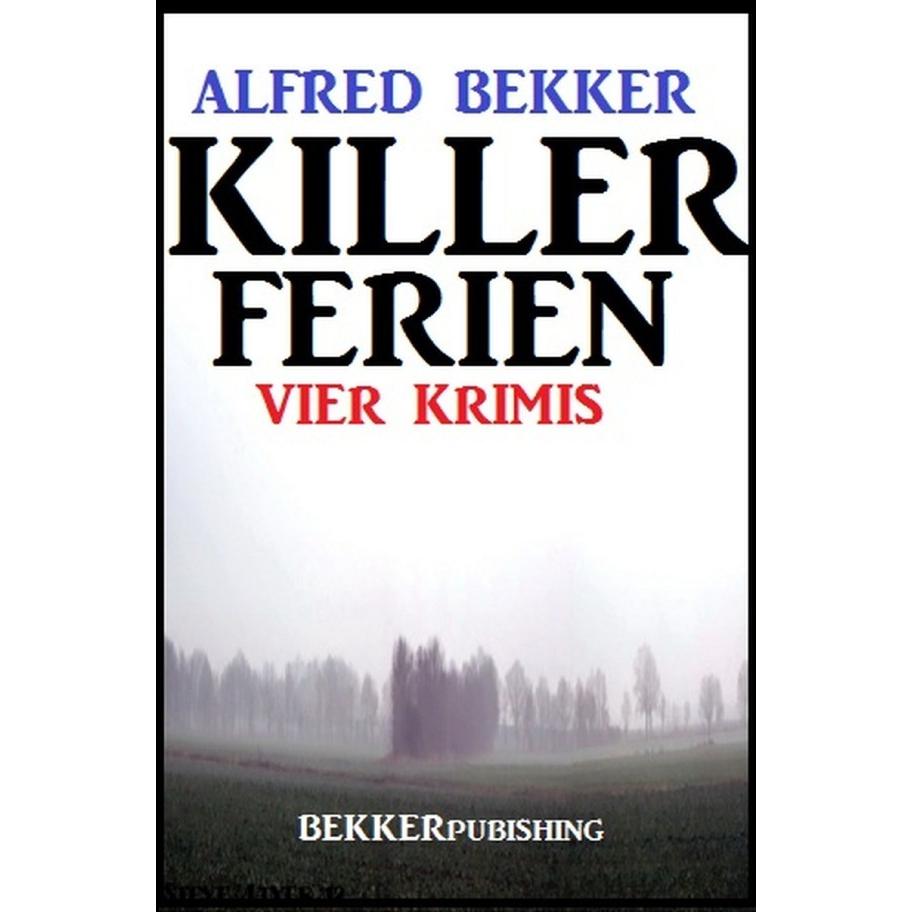 Killer-Ferien: Vier Krimis, Belletristik von Alfred Bekker