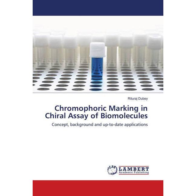 Chromophoric Marking in Chiral Assay of Biomolecules, Fachbücher von Rituraj Dubey