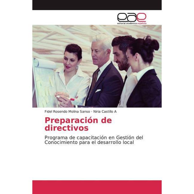 Preparación de directivos, Fachbücher von Niria Castillo A, Fidel Rosendo Molina Sanso