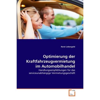 VDM Optimierung der Kraftfahrzeugvermietung im Automobilhandel (René Liebergeld, 2011) (55393528)