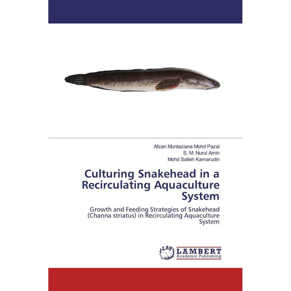 Culturing Snakehead in a Recirculating Aquaculture System, Fachbücher von Mohd Salleh Kamarudin, Afzan Muntaziana Mohd P...